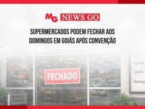 SUPERMERCADOS PODEM FECHAR AOS DOMINGOS EM GOIÁS APÓS CONVENÇÃO