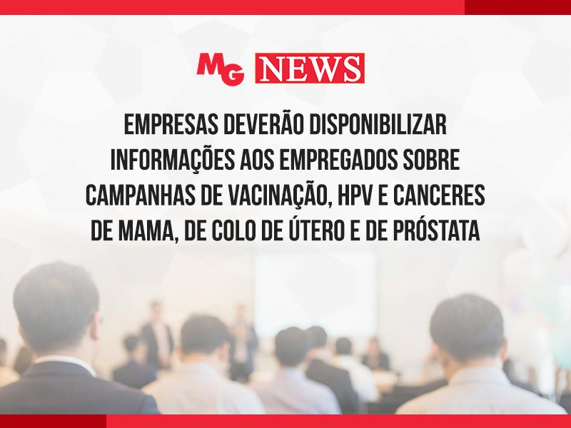 EMPRESAS DEVERÃO DISPONIBILIZAR INFORMAÇÕES AOS EMPREGADOS SOBRE CAMPANHAS DE VACINAÇÃO, HPV E CANCERES DE MAMA, DE COLO DE ÚTERO E DE PRÓSTATA