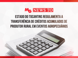 ESTADO DO TOCANTINS REGULAMENTA A TRANSFERÊNCIA DE CRÉDITOS ACUMULADOS DE PRODUTOR RURAL EM EVENTOS AGROPECUÁRIOS