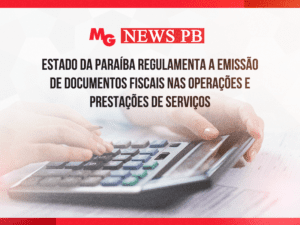 ESTADO DA PARAÍBA REGULAMENTA A EMISSÃO DE DOCUMENTOS FISCAIS NAS OPERAÇÕES E PRESTAÇÕES DE SERVIÇOS