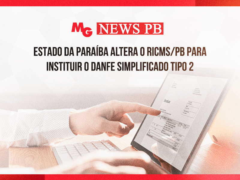 ESTADO DA PARAÍBA ALTERA O RICMS/PB PARA INSTITUIR O DANFE SIMPLIFICADO TIPO 2