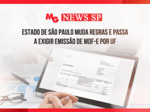 ESTADO DE SÃO PAULO MUDA REGRAS E PASSA A EXIGIR EMISSÃO DE MDF-E POR UF