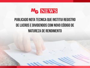PUBLICADO NOTA TECNICA QUE INSTITUI REGISTRO DE LUCROS E DIVIDENDOS COM NOVO CÓDIGO DE NATUREZA DE RENDIMENTO