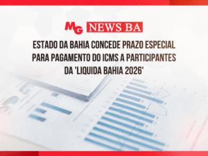 ESTADO DA BAHIA CONCEDE PRAZO ESPECIAL PARA PAGAMENTO DO ICMS A PARTICIPANTES DA 'LIQUIDA BAHIA 2026'