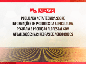 PUBLICADA NOTA TÉCNICA SOBRE INFORMAÇÕES DE PRODUTOS DA AGRICULTURA, PECUÁRIA E PRODUÇÃO FLORESTAL COM ATUALIZAÇÕES NAS REGRAS DE AGROTÓXICOS