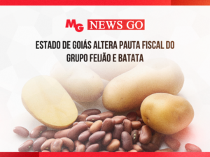 ESTADO DE GOIÁS ALTERA PAUTA FISCAL DO GRUPO FEIJÃO E BATATA