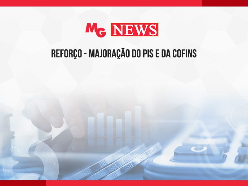 REFORÇO - MAJORAÇÃO DO PIS E DA COFINS
