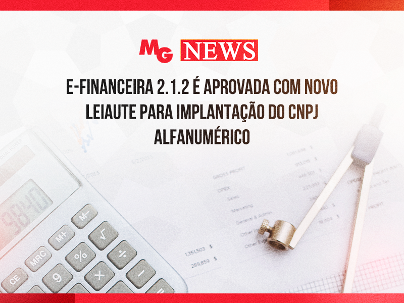E-FINANCEIRA 2.1.2 É APROVADA COM NOVO LEIAUTE PARA IMPLANTAÇÃO DO CNPJ ALFANUMÉRICO