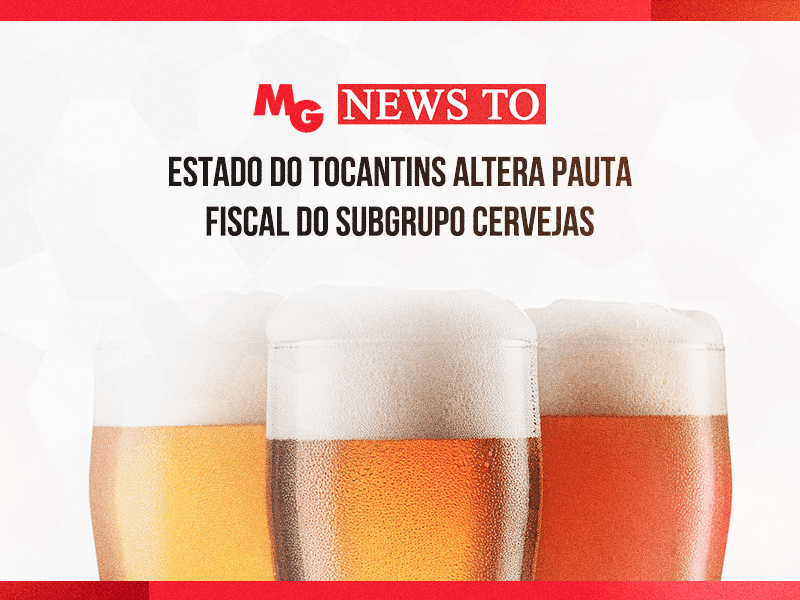 ESTADO DO TOCANTINS ALTERA PAUTA FISCAL DO SUBGRUPO CERVEJAS