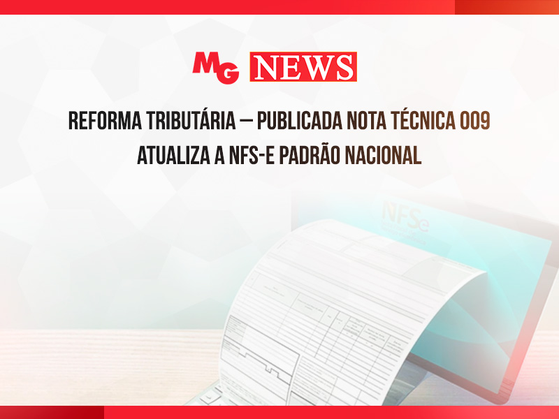 REFORMA TRIBUTÁRIA – PUBLICADA NOTA TÉCNICA 009 ATUALIZA A NFS-E PADRÃO NACIONAL