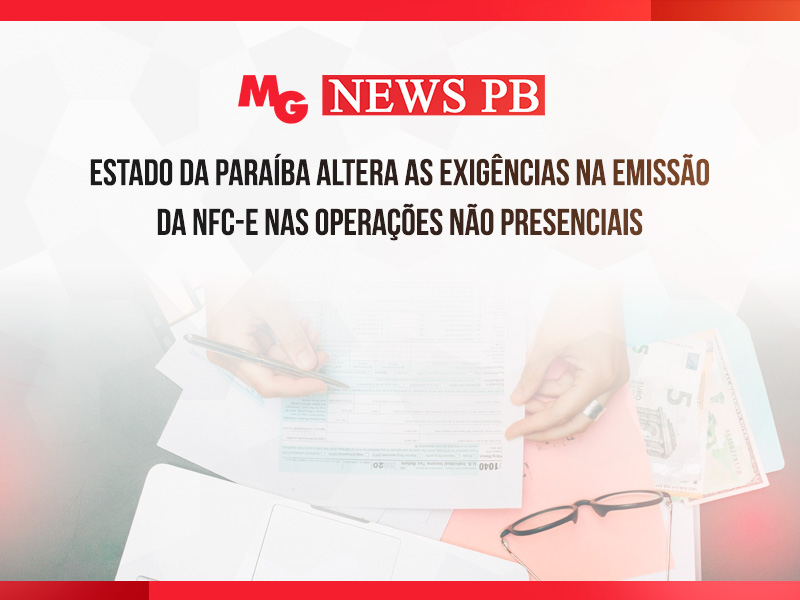 ESTADO DA PARAÍBA ALTERA AS EXIGÊNCIAS NA EMISSÃO DA NFC-E NAS OPERAÇÕES NÃO PRESENCIAIS
