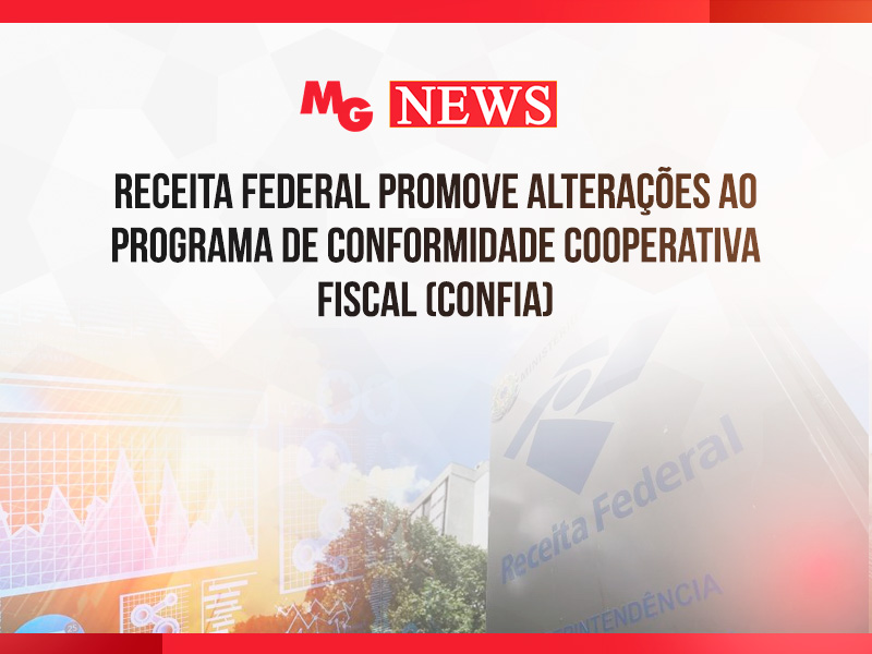 RECEITA FEDERAL PROMOVE ALTERAÇÕES AO PROGRAMA DE CONFORMIDADE COOPERATIVA FISCAL (CONFIA)