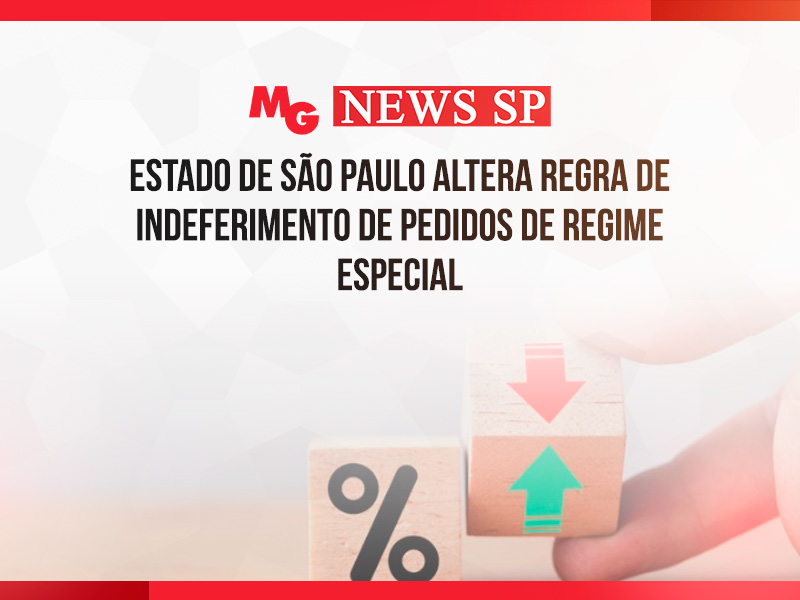 ESTADO DE SÃO PAULO ALTERA REGRA DE INDEFERIMENTO DE PEDIDOS DE REGIME ESPECIAL