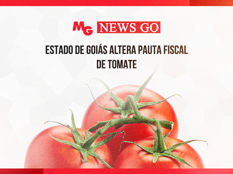 ESTADO DE GOIÁS ALTERA PAUTA FISCAL DE TOMATE