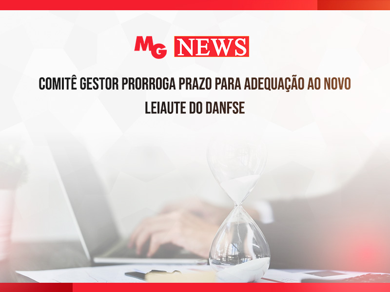 COMITÊ GESTOR PRORROGA PRAZO PARA ADEQUAÇÃO AO NOVO LEIAUTE DO DANFSE