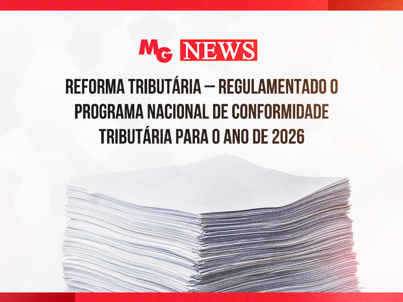 REFORMA TRIBUTÁRIA – REGULAMENTADO O PROGRAMA NACIONAL DE CONFORMIDADE TRIBUTÁRIA PARA O ANO DE 2026