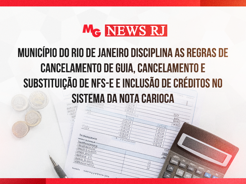 MUNICÍPIO DO RIO DE JANEIRO DISCIPLINA AS REGRAS DE CANCELAMENTO DE GUIA, CANCELAMENTO E SUBSTITUIÇÃO DE NFS-E E INCLUSÃO DE CRÉDITOS NO SISTEMA DA NOTA CARIOCA