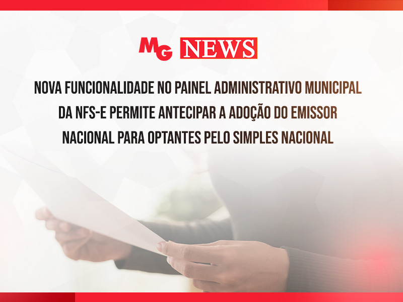 NOVA FUNCIONALIDADE NO PAINEL ADMINISTRATIVO MUNICIPAL DA NFS-e PERMITE ANTECIPAR A ADOÇÃO DO EMISSOR NACIONAL PARA OPTANTES PELO SIMPLES NACIONAL