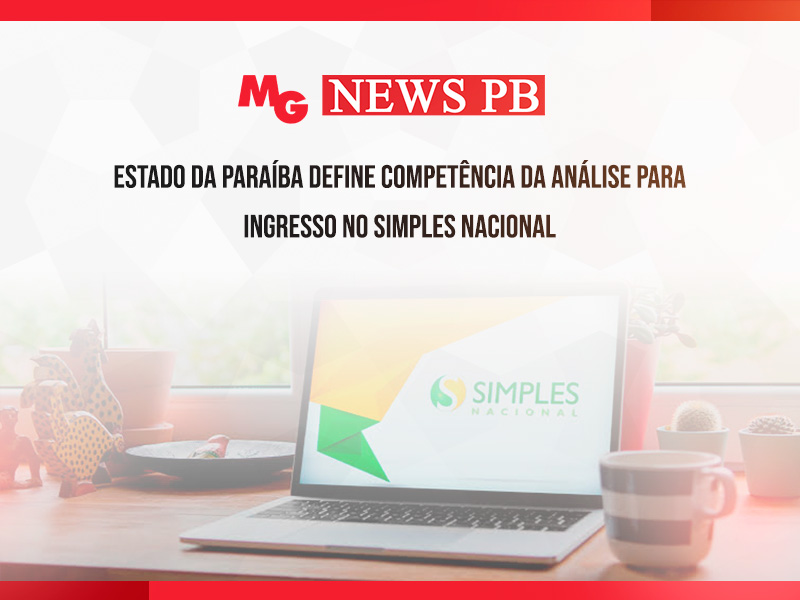 ESTADO DA PARAÍBA DEFINE COMPETÊNCIA DA ANÁLISE PARA INGRESSO NO SIMPLES NACIONAL
