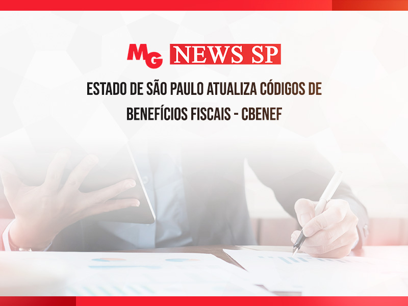 ESTADO DE SÃO PAULO ATUALIZA CÓDIGOS DE BENEFÍCIOS FISCAIS – CBENEF