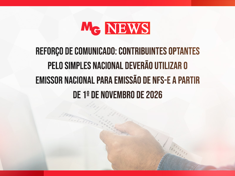REFORÇO DE COMUNICADO: CONTRIBUINTES OPTANTES PELO SIMPLES NACIONAL DEVERÃO UTILIZAR O EMISSOR NACIONAL PARA EMISSÃO DE NFS-e A PARTIR DE 1º DE NOVEMBRO DE 2026