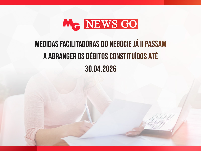 MEDIDAS FACILITADORAS DO NEGOCIE JÁ II PASSAM A ABRANGER OS DÉBITOS CONSTITUÍDOS ATÉ 30.04.2026