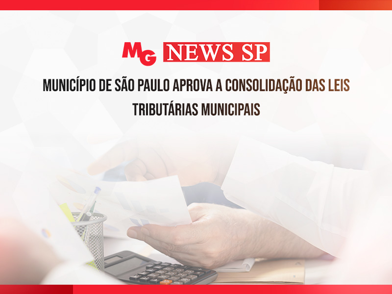 MUNICÍPIO DE SÃO PAULO APROVA A CONSOLIDAÇÃO DAS LEIS TRIBUTÁRIAS MUNICIPAIS