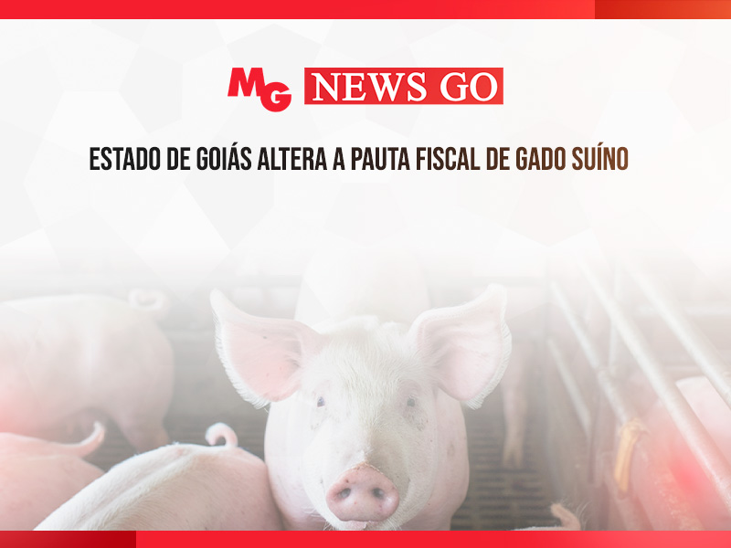 ESTADO DE GOIÁS ALTERA A PAUTA FISCAL DE GADO SUÍNO