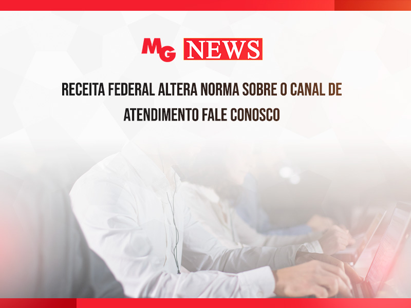 RECEITA FEDERAL ALTERA NORMA SOBRE O CANAL DE ATENDIMENTO FALE CONOSCO